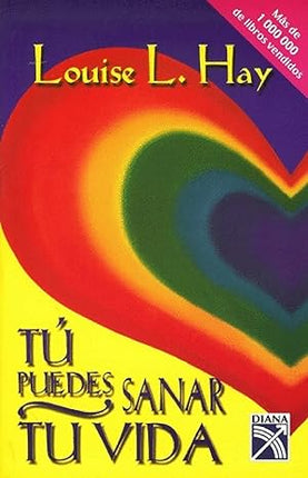“Tú Puedes Sanar Tu Vida (You Can Heal Your Life – Spanish Edition)”